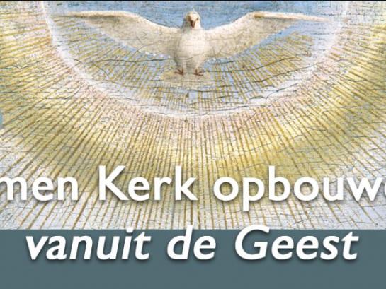 Samen Kerk zijn vanuit de Geest.